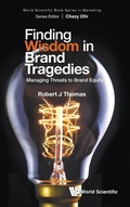 Cover: Finding Wisdom In Brand Tragedies: Managing Threats To Brand Equity - World Scientific Publishing Co Pte Ltd