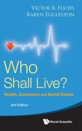 Cover: Who Shall Live? Health, Economics And Social Choice (3rd Edition) - World Scientific Publishing Co Pte Ltd