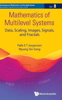 Enlarge image Cover: Mathematics Of Multilevel Systems: Data, Scaling, Images, Signals, And Fractals - World Scientific Publishing Co Pte Ltd