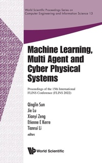 Enlarge image Cover: Machine Learning, Multi Agent And Cyber Physical Systems - Proceedings Of The 15th International Flins Conference (Flins 2022) - World Scientific Publishing Co Pte Ltd