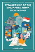 Cover: Stewardship Of The Singapore Media: Staying The Course - World Scientific Publishing Co Pte Ltd