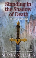 Cover: Standing in the Shadow of Death - The Sword of Damascus (Demon Gorge Trilogy, #3) - Beebop Publishing Group