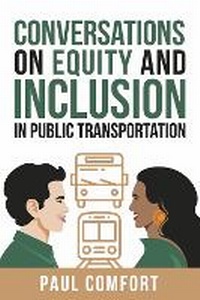 Enlarge image Cover: Conversations on Equity and Inclusion in Public Transportation - Comfort Consulting WorldWide LLC