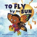 Cover: To Fly by the Sun - The Black Heron Company LLC
