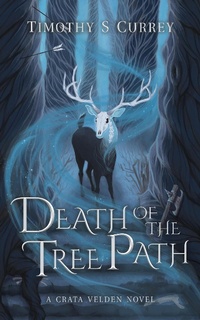 Enlarge image Cover: Death of the Tree Path - Timothy S Currey
