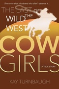 Cover: The Last of the Wild West Cowgirls: A True Story - Perigo Press