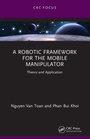 Cover: A Robotic Framework for the Mobile Manipulator - CRC Press