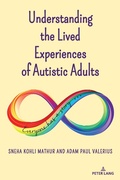 Cover: Understanding the Lived Experiences of Autistic Adults - Peter Lang Verlag