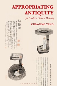 Abbildung von: Appropriating Antiquity for Modern Chinese Painting - Bloomsbury Visual Arts