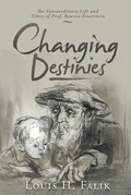 Cover: Changing Destinies - Professor Louis H. Falik