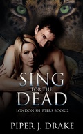 Cover: Sing for the Dead (London Shifters, #2) - London Shifters