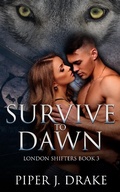 Cover: Survive to Dawn (London Shifters, #3) - London Shifters