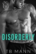 Cover: Disorderly (Bad Boys of Voyageur Bay, #2) - Heart Sisters Publishing Inc