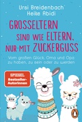 Cover: Gro&szlig;eltern sind wie Eltern, nur mit Zuckerguss - Penguin Verlag