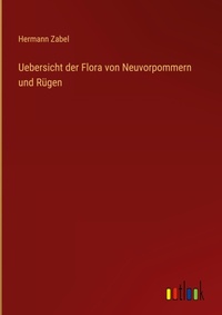 Enlarge image Cover: Uebersicht der Flora von Neuvorpommern und Ruegen - Outlook Verlag