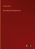 Cover: Die Indianer Nordamerica's - Outlook Verlag