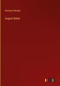 Enlarge image Cover: August Bebel - Outlook Verlag