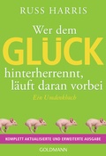 Cover: Wer dem Gl&uuml;ck hinterherrennt, l&auml;uft daran vorbei - Goldmann