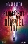 Cover: Das Raumschiff, das vom Himmel fiel - Heyne