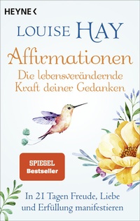 Abbildung von: Affirmationen - Die lebensverändernde Kraft deiner Gedanken - Heyne
