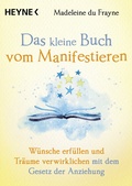 Cover: Das kleine Buch vom Manifestieren - Heyne