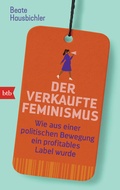 Cover: Der verkaufte Feminismus - btb