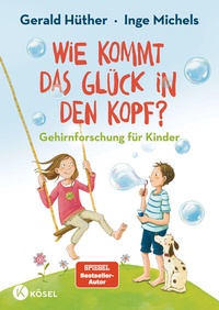 Abbildung von: Wie kommt das Glück in den Kopf? - Kösel