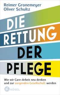 Abbildung von: Die Rettung der Pflege - Kösel