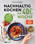 Cover: Nachhaltig Kochen: die 40?-Woche - S&uuml;dwest