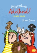Cover: Ausgerechnet Adelheid! - Hunde hoch! - cbj