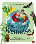 Cover: Zuhause auf Weltreise - Ein Abenteuer- und Mitmachbuch f&uuml;r Kinder - cbj