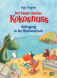 Abbildung von: Der kleine Drache Kokosnuss - Aufregung in der Drachenschule - cbj