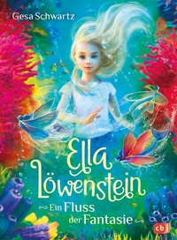 Abbildung von: Ella Löwenstein - Ein Fluss der Fantasie - cbj