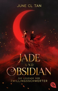 Enlarge image Cover: Jade und Obsidian - Die Legende der Zwillingsschwerter - cbt