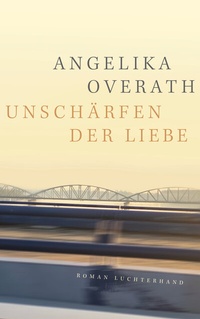 Abbildung von: Unschärfen der Liebe - Luchterhand Literaturverlag