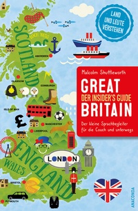 Abbildung von: Great Britain. Der Insider's Guide. Land und Leute verstehen. Der kleine Sprachbegleiter für die Couch und unterwegs. - Anaconda Verlag