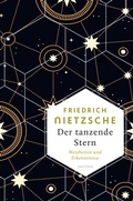 Cover: Friedrich Nietzsche, Der tanzende Stern. Weisheiten und Erkenntnisse - Anaconda Verlag