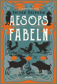 Enlarge image Cover: Aesops Fabeln. Illustriert von Arthur Rackham - Anaconda Verlag