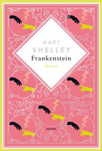 Abbildung von: Mary Shelley, Frankenstein. Roman Schmuckausgabe mit Silberprägung. - Anaconda Verlag