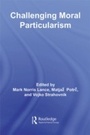 Cover: Challenging Moral Particularism - Routledge