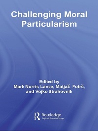 Enlarge image Cover: Challenging Moral Particularism - Routledge