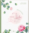 Cover: Unsere Liebe ist . - Butzon & Bercker