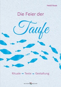 Abbildung von: Die Feier der Taufe - Butzon & Bercker
