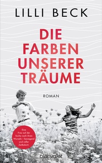 Abbildung von: Die Farben unserer Träume - Blanvalet