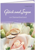 Cover: Gl&uuml;ck und Segen zur Diamanthochzeit - Lahn-Verlag