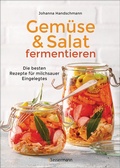 Cover: Gem&uuml;se und Salat fermentieren. Die besten Rezepte f&uuml;r milchsauer Eingelegtes - Bassermann