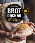 Cover: Brot backen auf dem Gasgrill. Der Feuerb&auml;cker - Die besten Rezepte - Bassermann