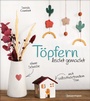 Bild: T&ouml;pfern leicht gemacht - ohne Drehscheibe, ohne Ofen, mit selbsth&auml;rtendem Ton - Bassermann
