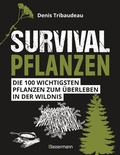 Abbildung von: Survivalpflanzen. Die 100 wichtigsten Pflanzen zum Überleben in der Wildnis - Bassermann