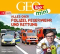 Cover: GEOLINO MINI: Alles &uuml;ber Polizei, Feuerwehr und Rettung - cbj audio